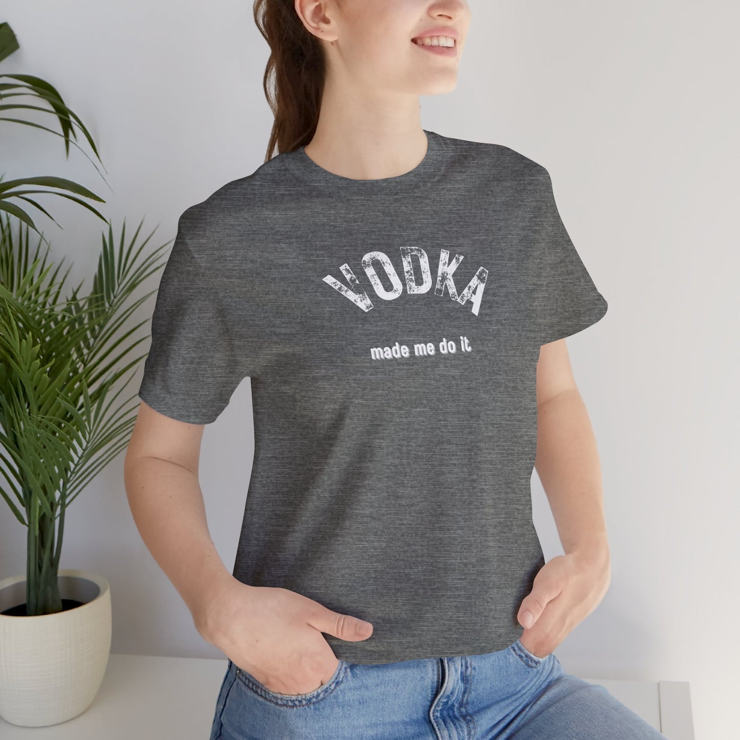 Vodka Made Me Do It T-Shirt | Unisex Funny Foodie Tee Alcohol Gift | Bar Humor Shirt | Happy Hour Tee