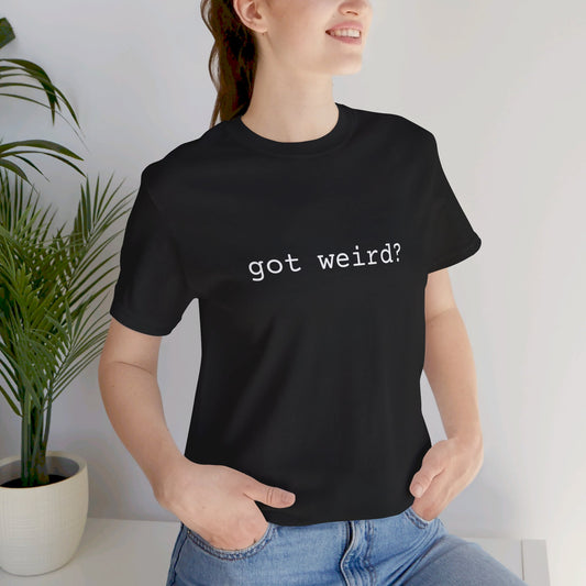 Got Weird T-Shirt | Unisex | Political | Maga | Kamala | Election | Vote | Democrat | Republican |