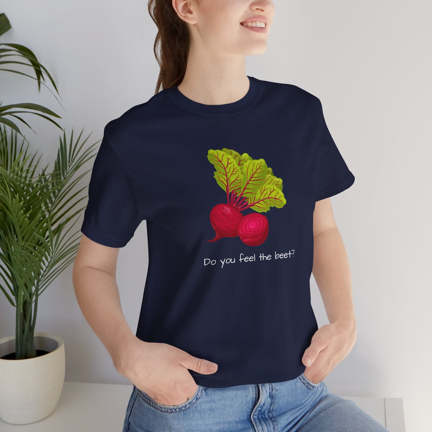 Do you feel the Beet T-shirt | Unisex | Funny | Foodie | Culinary | Vegan | Vegetarian | Veggie Lover |