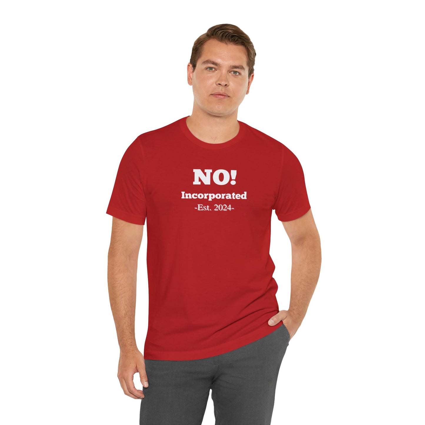 NO! Incorporated T-Shirt | Unisex | Funny | Sarcastic |