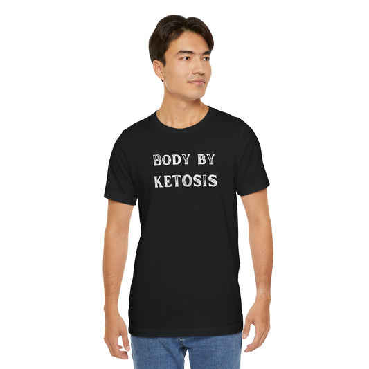 Body by Ketosis T-shirt | Unisex | Culinary | Foodie | Fitness | Metabolic Confusion | Diet | Keto |