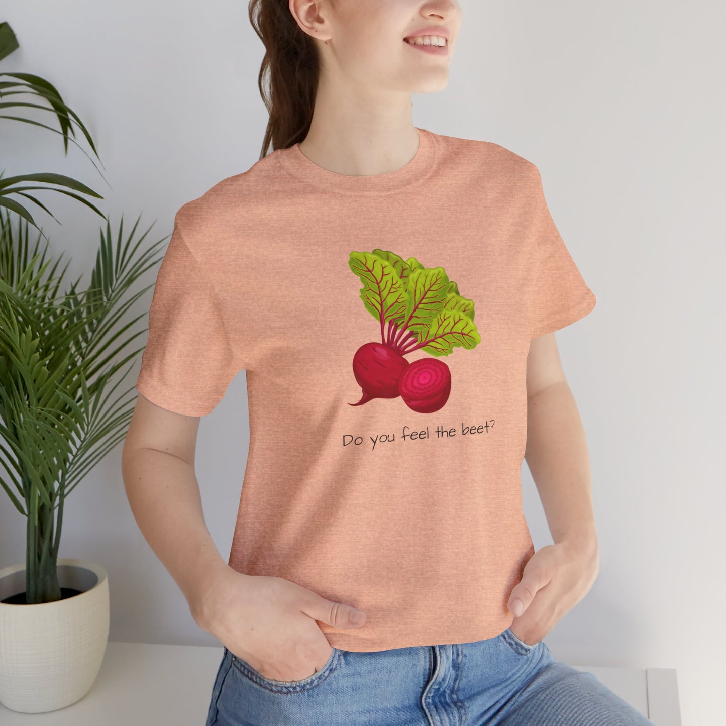 Do you feel the Beet T-shirt | Unisex | Funny | Foodie | Culinary | Vegan | Vegetarian | Veggie Lover |