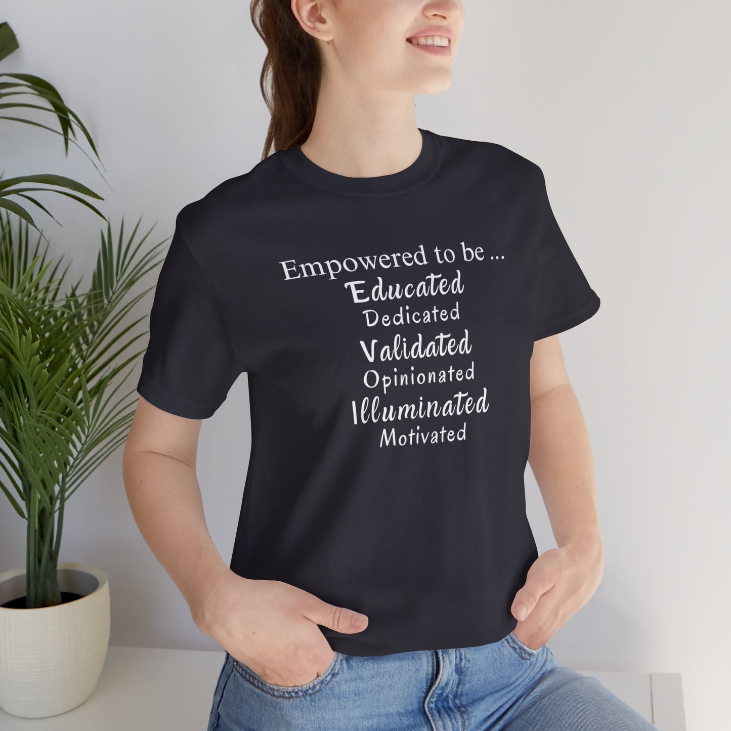 Empowered T-Shirt | Unisex | Validation | Motivation | Education |