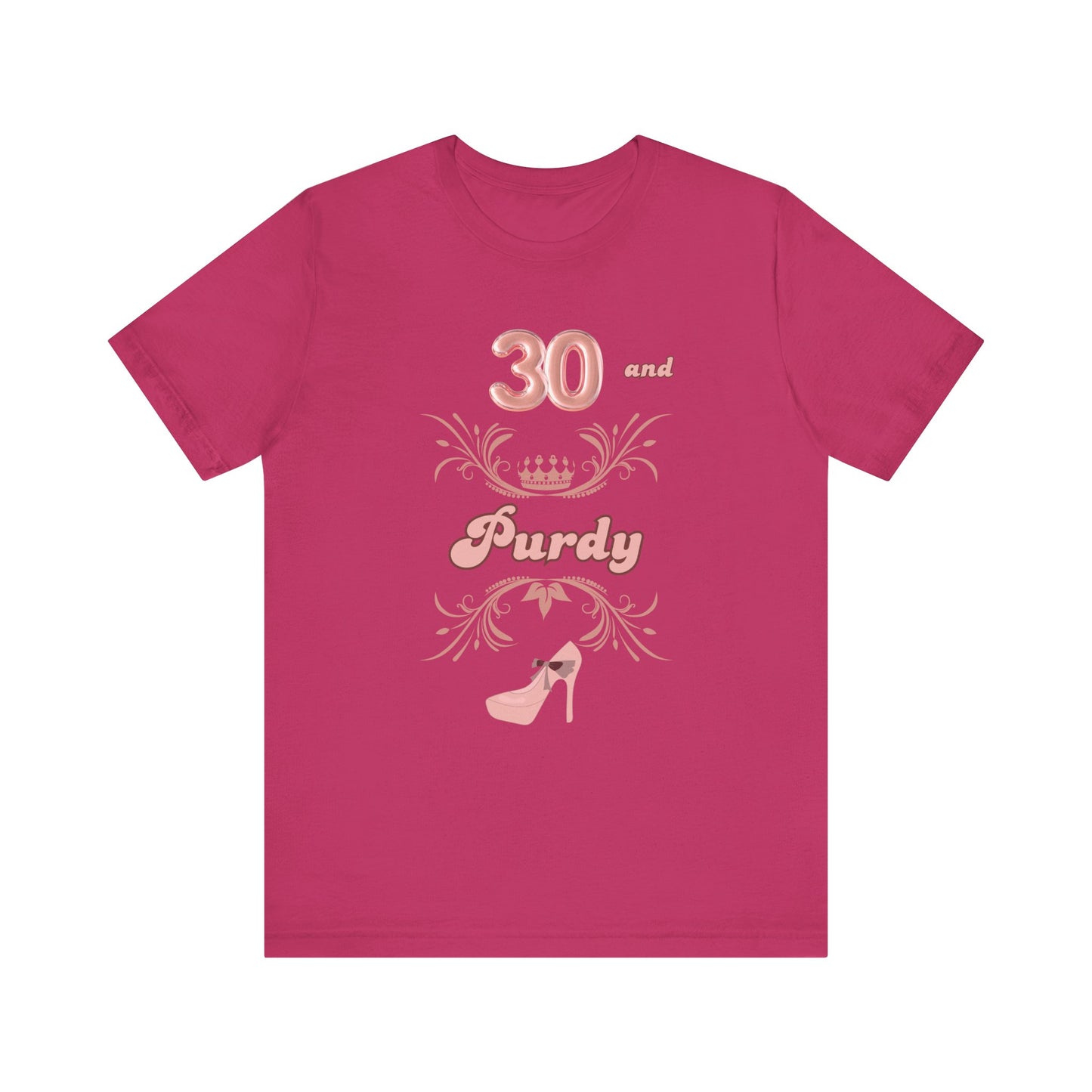 30 and Purdy High Heel Birthday T-Shirt Mom Daughter Sister Happy Birthday Tee