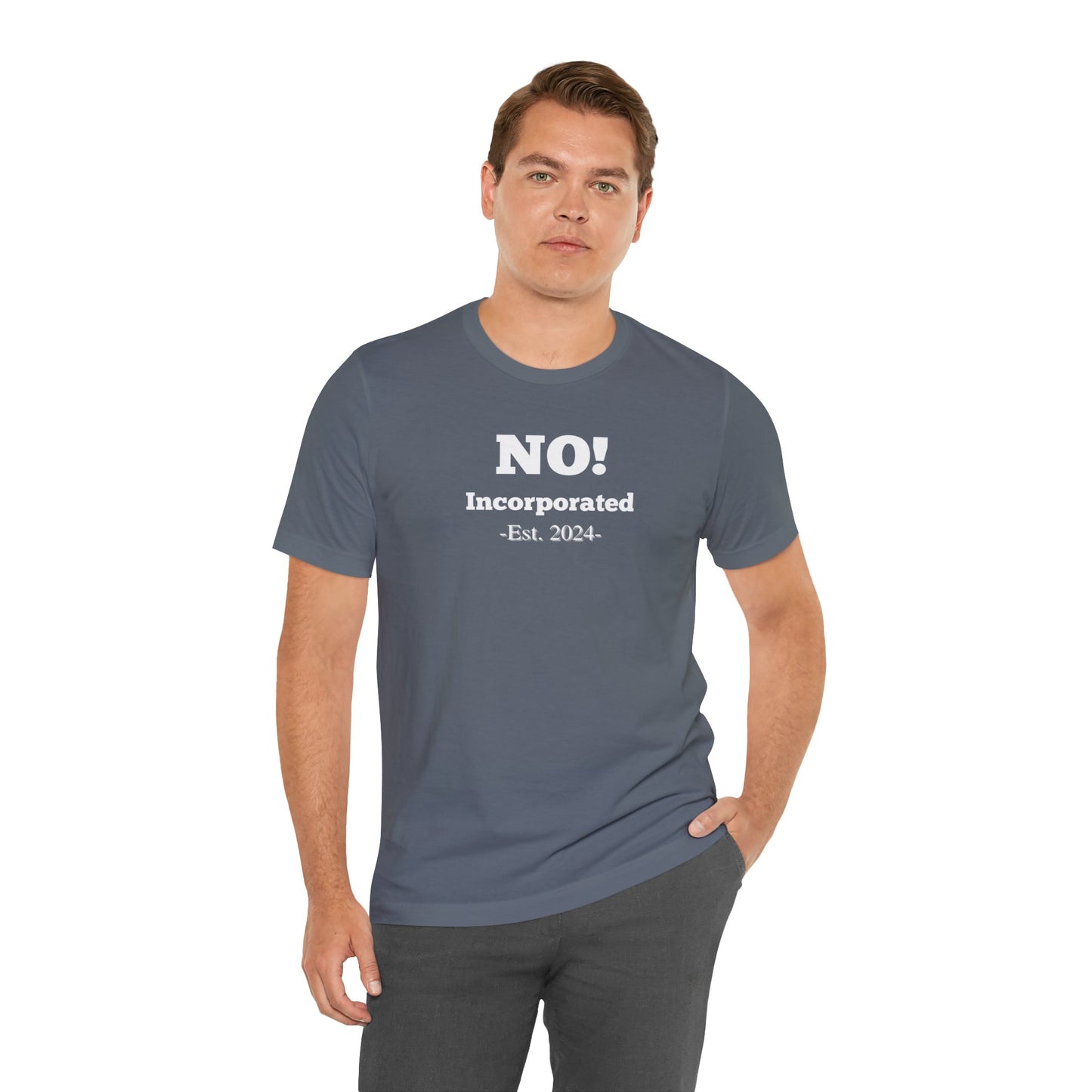 NO! Incorporated T-Shirt | Unisex | Funny | Sarcastic |