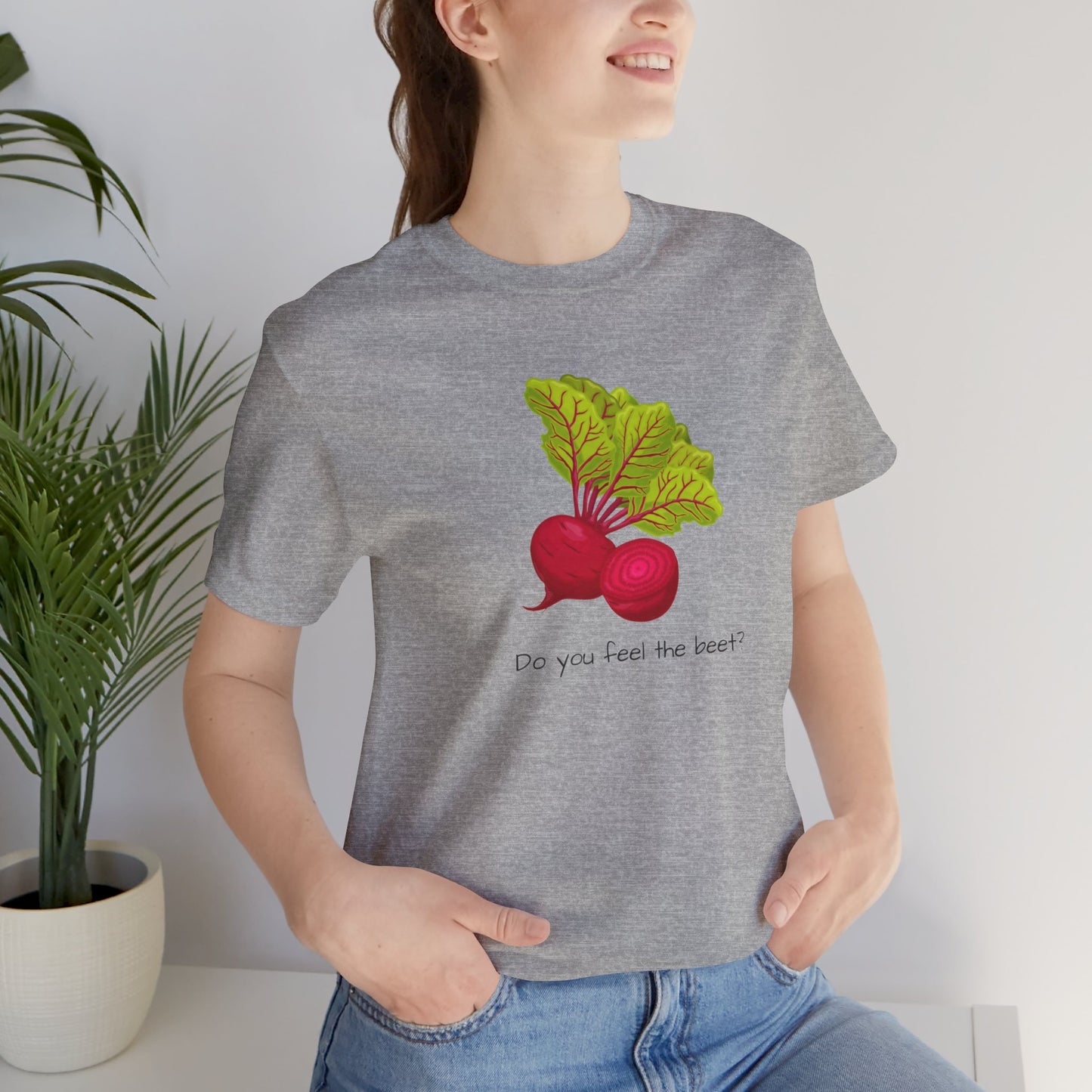 Do you feel the Beet T-shirt | Unisex | Funny | Foodie | Culinary | Vegan | Vegetarian | Veggie Lover |