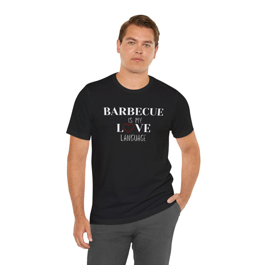 Barbecue is My Love Language T-shirt | Unisex | Funny | Culinary | Foodie | Food Lover | Chef | Cuisine | BBQ |