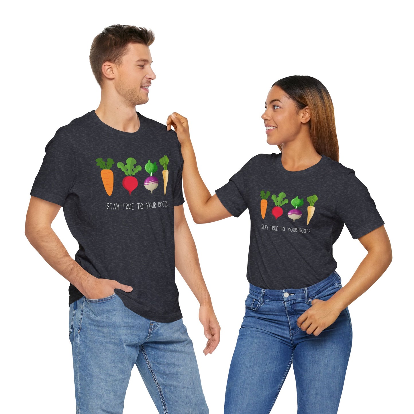 Stay True to Your Roots T-shirt | Unisex | Funny | Foodie | Culinary | Vegan | Vegetarian | Veggie Lover | Root Vegetables |