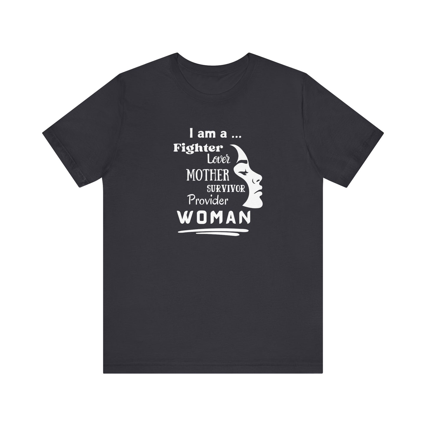 I Am a Fighter Lover Mother Survivor Provider Woman | Women's T-shirt | Empowerment |