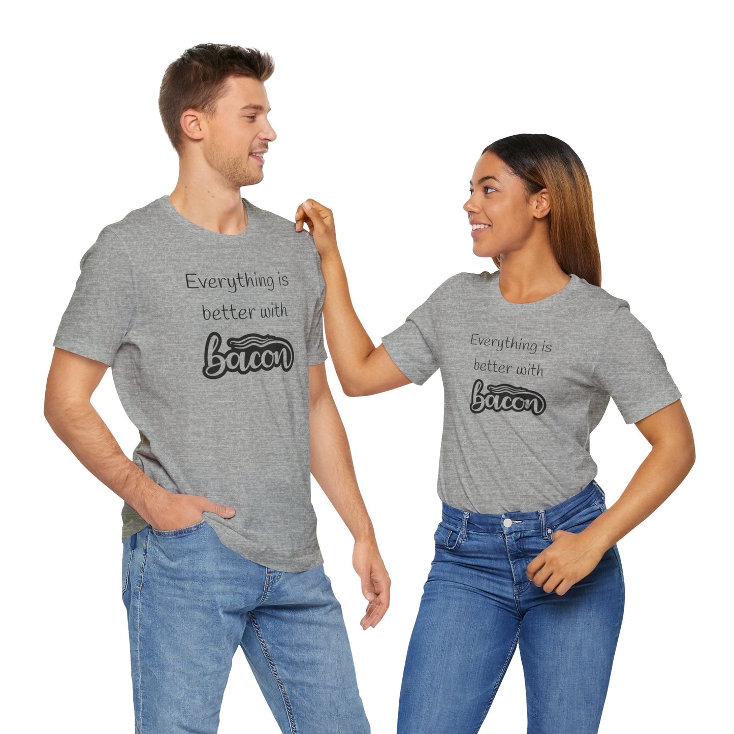 Everything is Better with Bacon T-Shirt | Foodie | Bacon Lover | Funny | Unisex