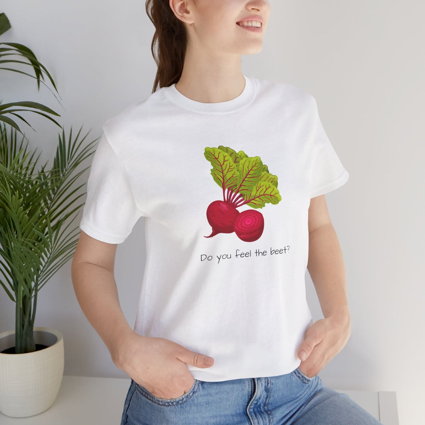 Do you feel the Beet T-shirt | Unisex | Funny | Foodie | Culinary | Vegan | Vegetarian | Veggie Lover |