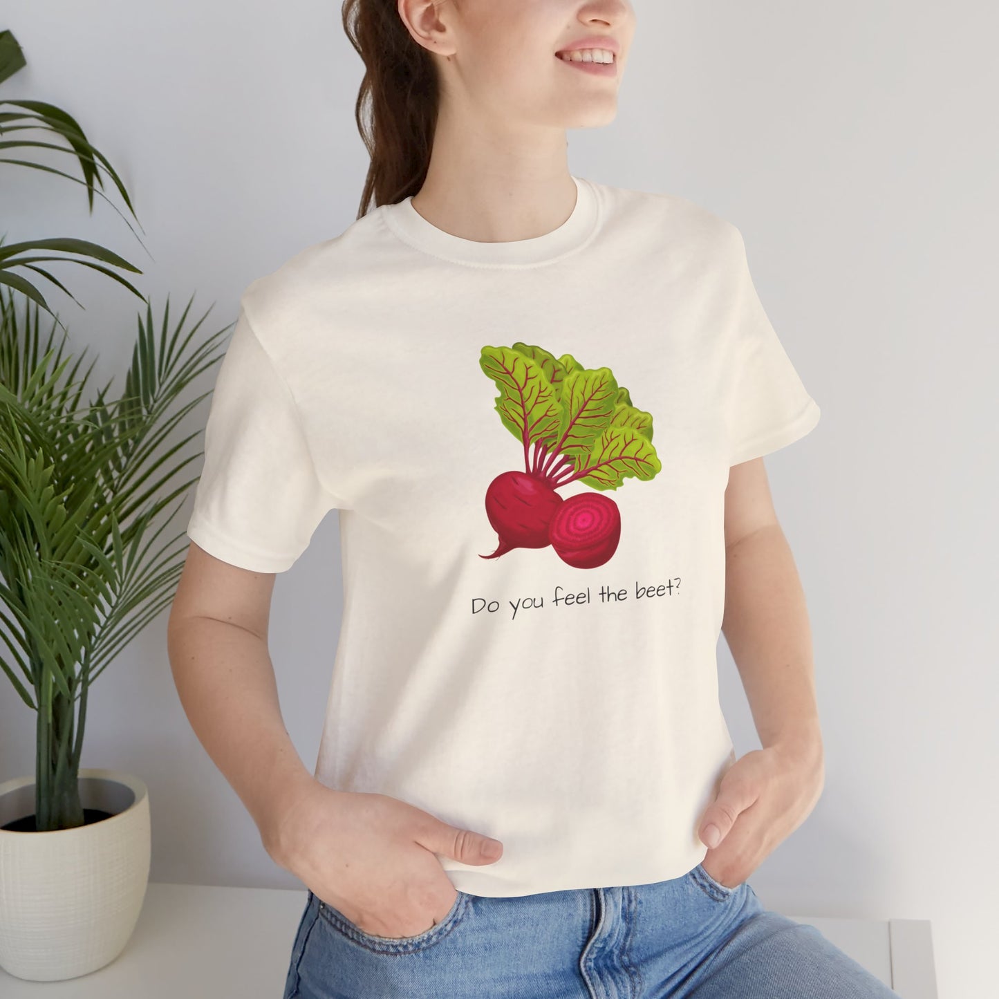 Do you feel the Beet T-shirt | Unisex | Funny | Foodie | Culinary | Vegan | Vegetarian | Veggie Lover |